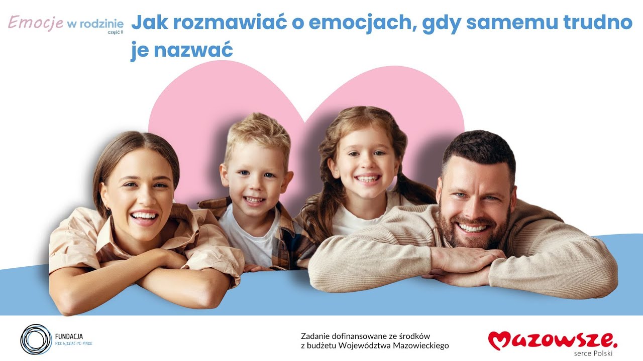 Emocje w rodzinie cz. 2: Jak rozmawiać o emocjach, gdy samemu jest trudno nam je nazwać