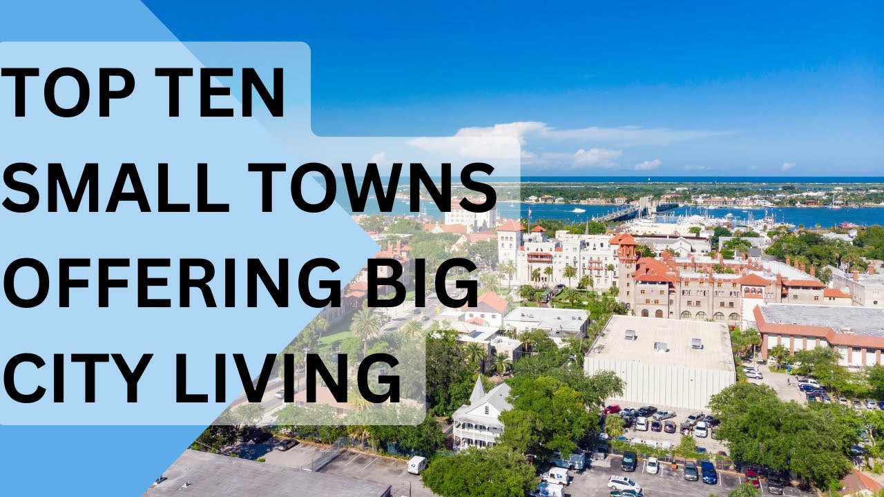 Best of Both Worlds: Top Ten Small Towns Offering Big City Amenities and Small-Town Comfort
