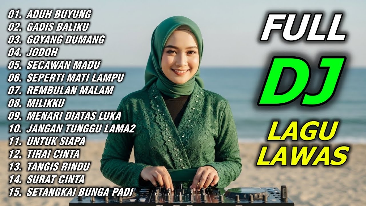 DJ ADUH BUYUNG, DJ GADIS BALIKU - KUMPULAN DJ LAGU LAWAS NOSTALGIA BIKIN NGAJAK GOYANG TERUS