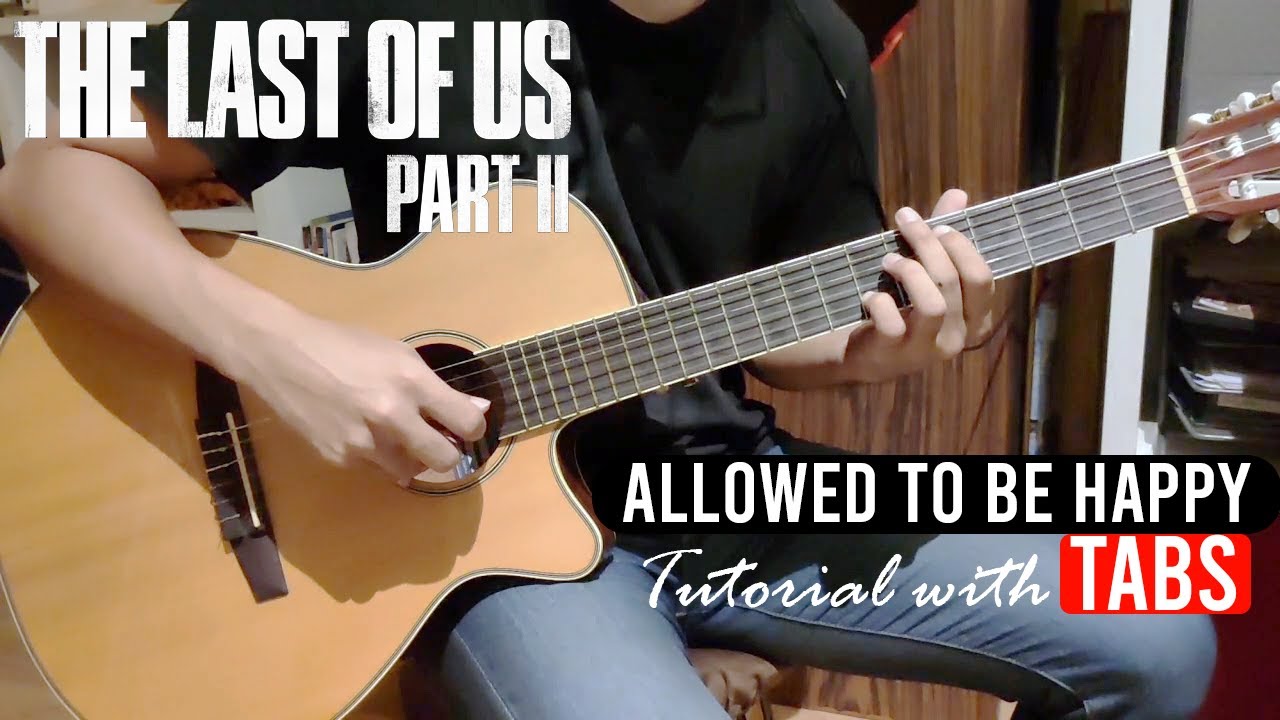The Last Of Us Part II - Allowed To Be Happy Guitar Tutorial with TABS