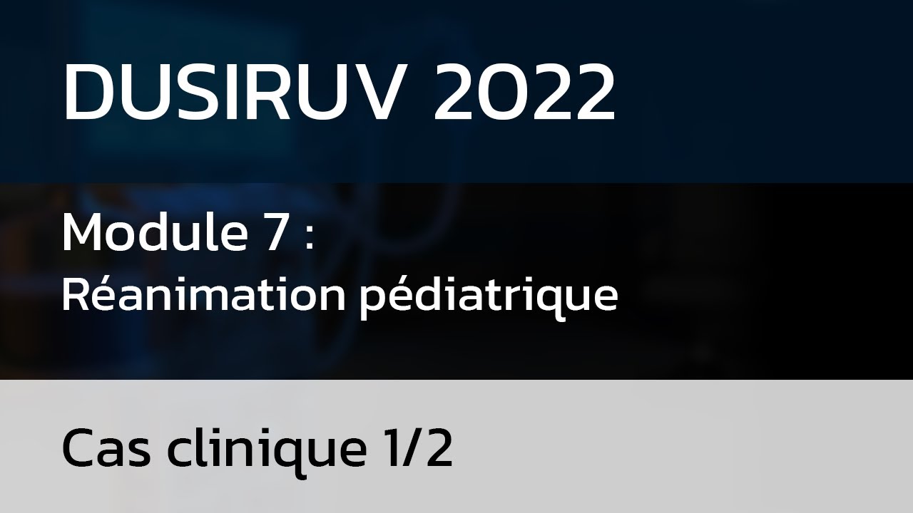 Module 7 : Cas clinique pédiatrique 1/2