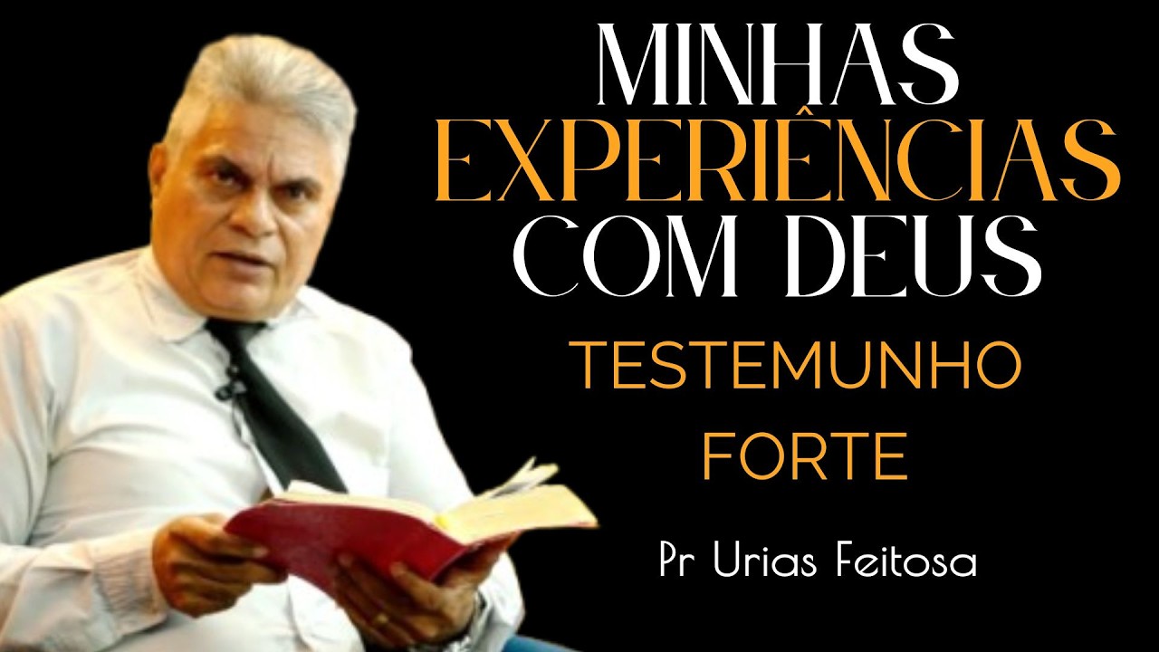 Minhas Experiências com Deus / Pr Urias Feitosa  / Testemunho Impactante