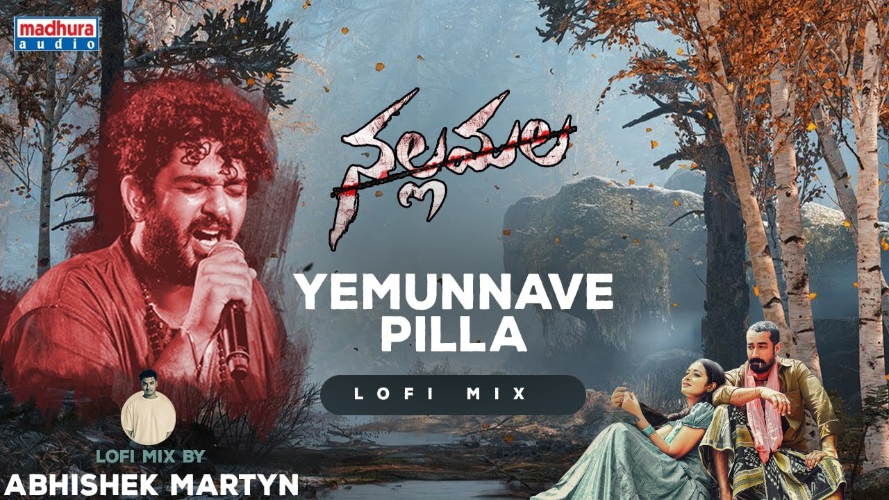 Yemunnave Pilla LoFi Mix Video Song | Nallamala | Sid Sriram | Abhishek Martyn | P.R | Madhura Audio