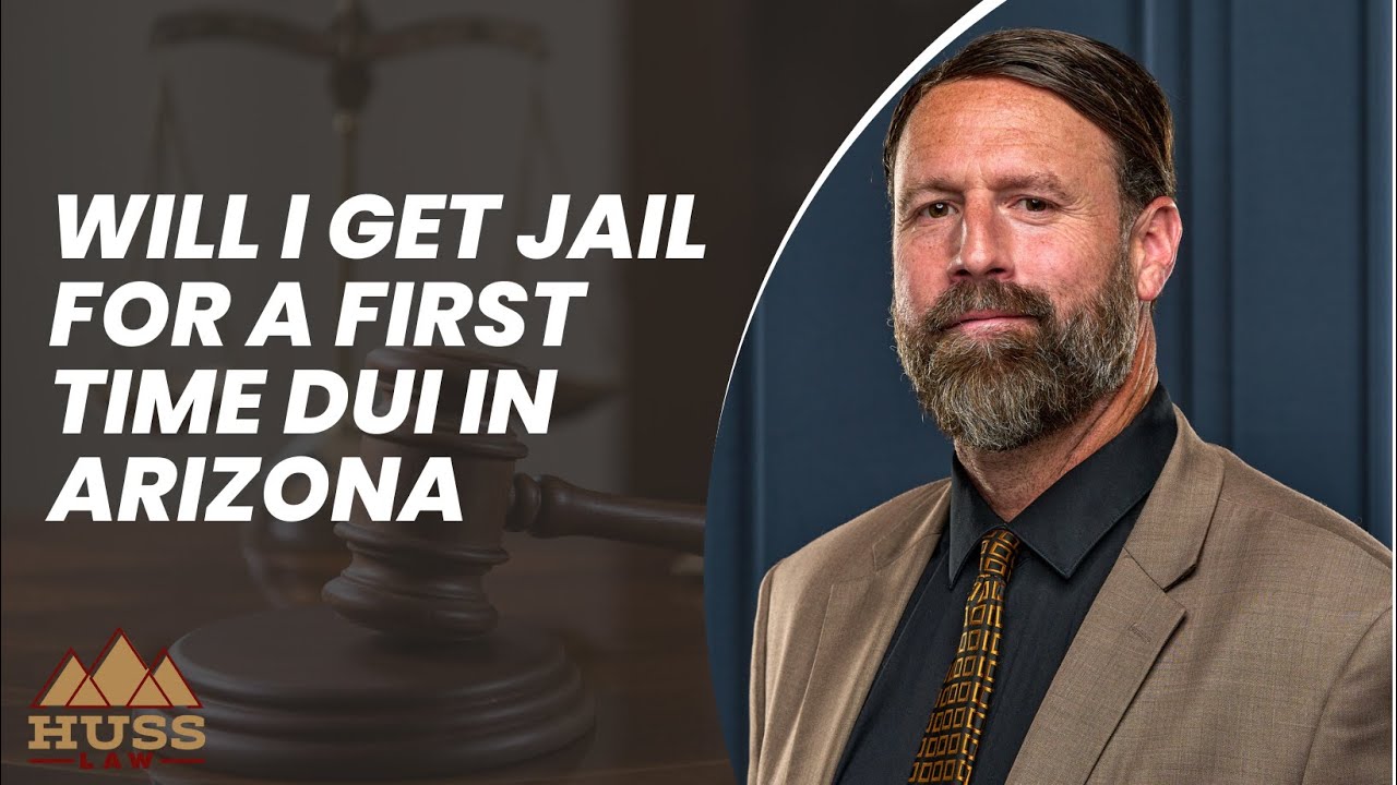 Will I Get Jail for a First Time DUI in Arizona? | Huss Law PLLC