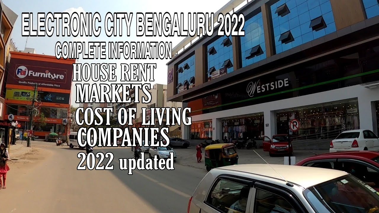 Electronic city bengaluru. complete information, house rent, cost of living,companies,markets.2022