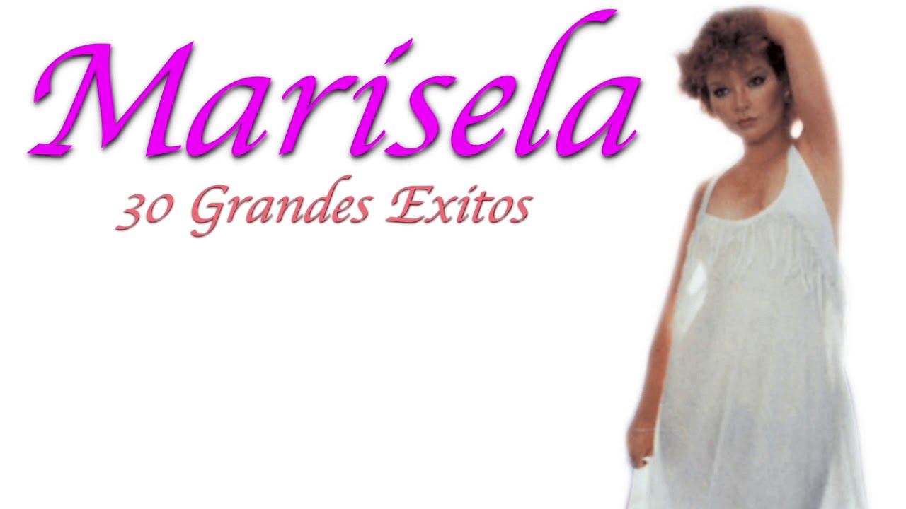 &iexcl;Lo Mejor De Marisela! 30 Exitos Inolvidables!