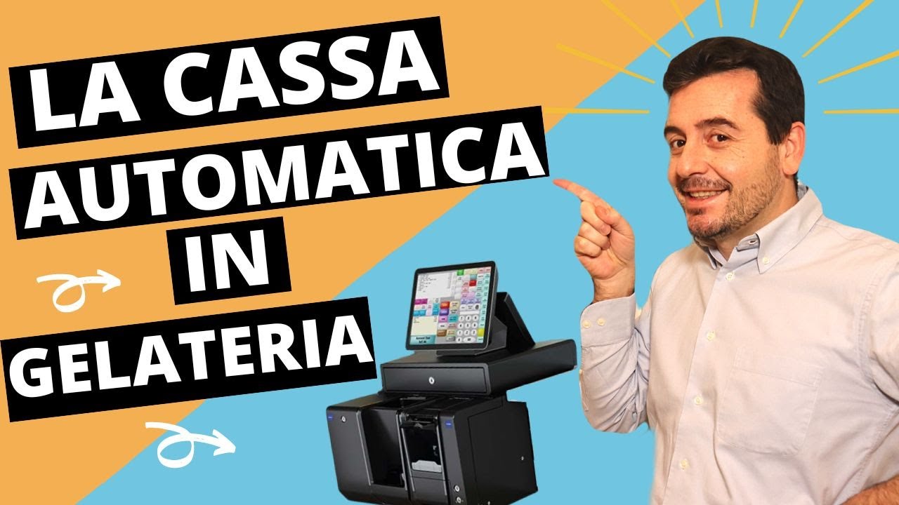 CASSA AUTOMATICA IN GELATERIA - Tutto quello che devi sapere