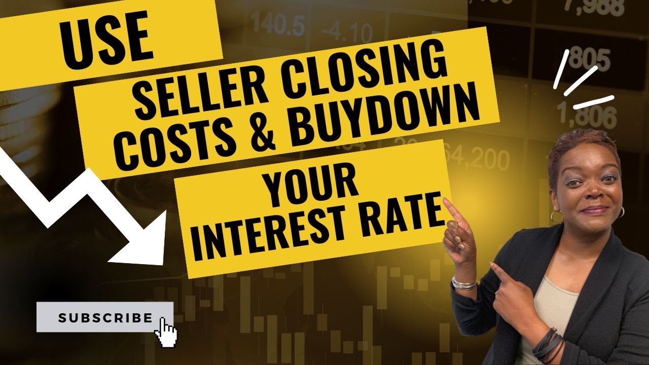 How To Use Seller Closing Costs to Buydown Your Interest Rate and Lower Your Mortgage Payment