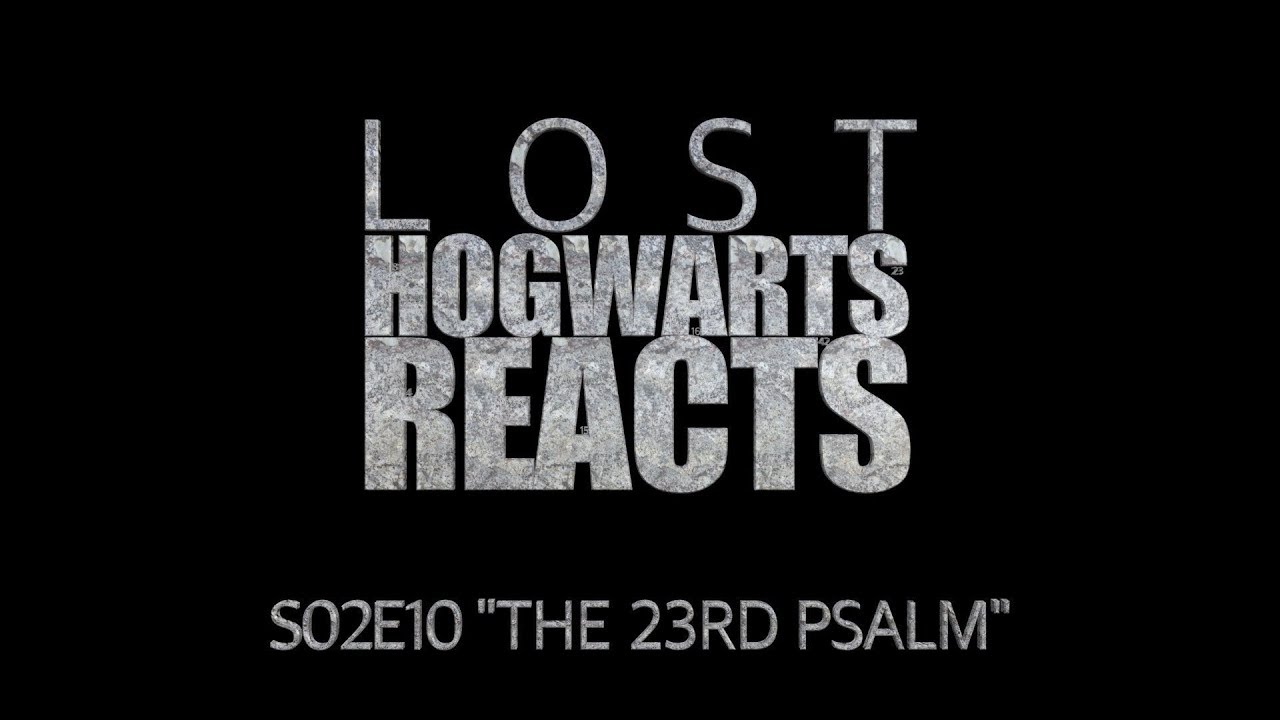 Hogwarts Reacts: LOST S02E10 - The 23rd Psalm