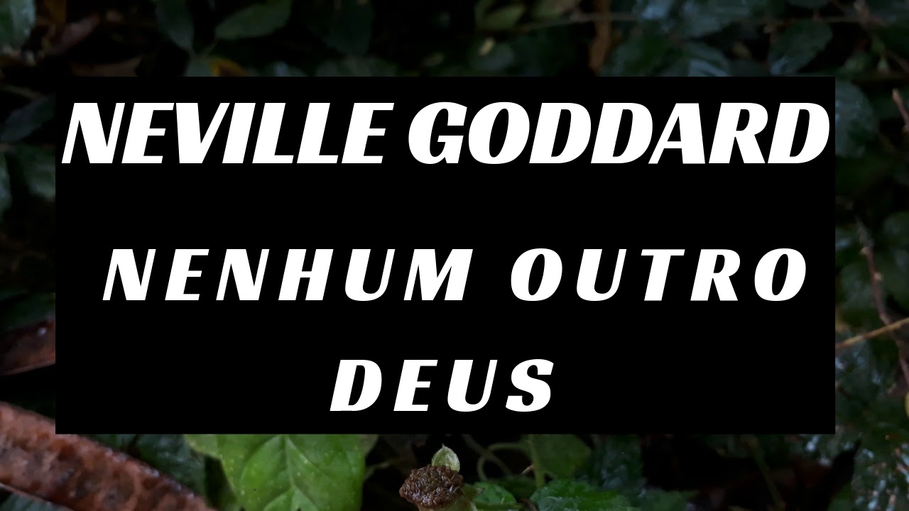 Nenhum Outro Deus - Neville Goddard