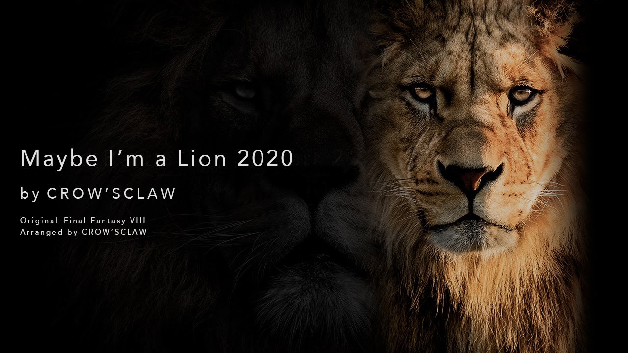 Maybe I'm A Lion 2020 / Final Fantasy VIII