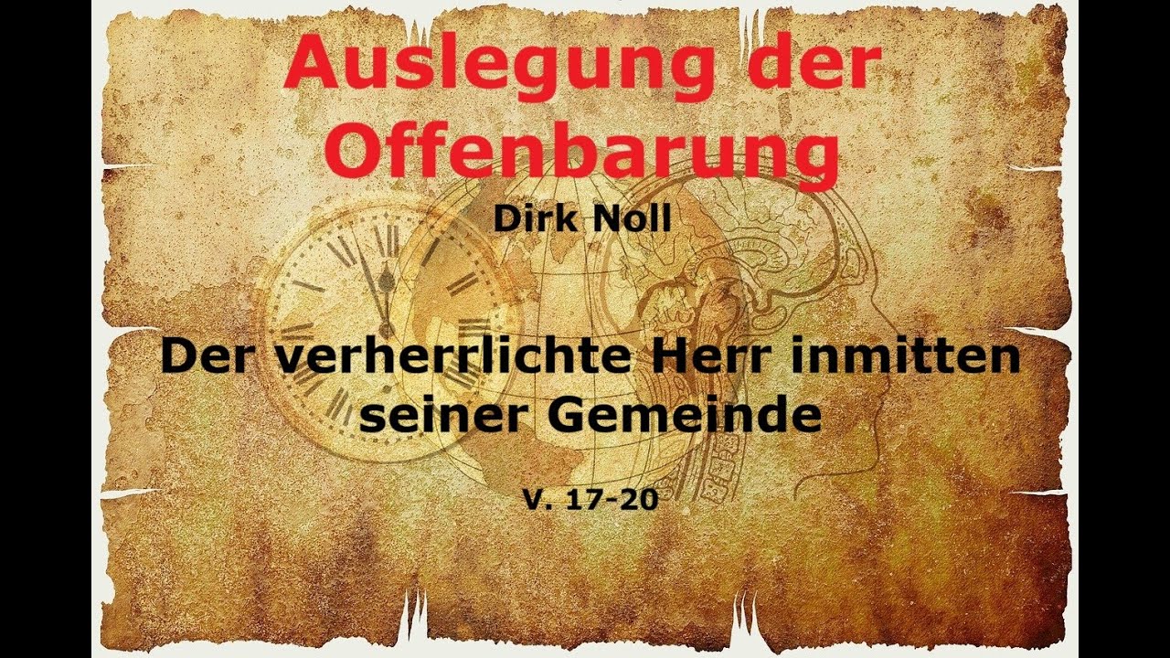 7. Der verherrlichte Herr inmitten seiner Gemeinde (Offb 1,17-20)