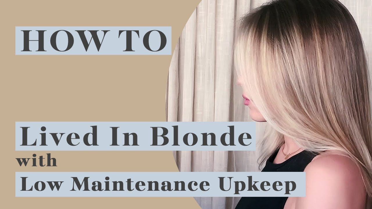 How To Achieve A Lived In Blonde with Low Maintenance Upkeep