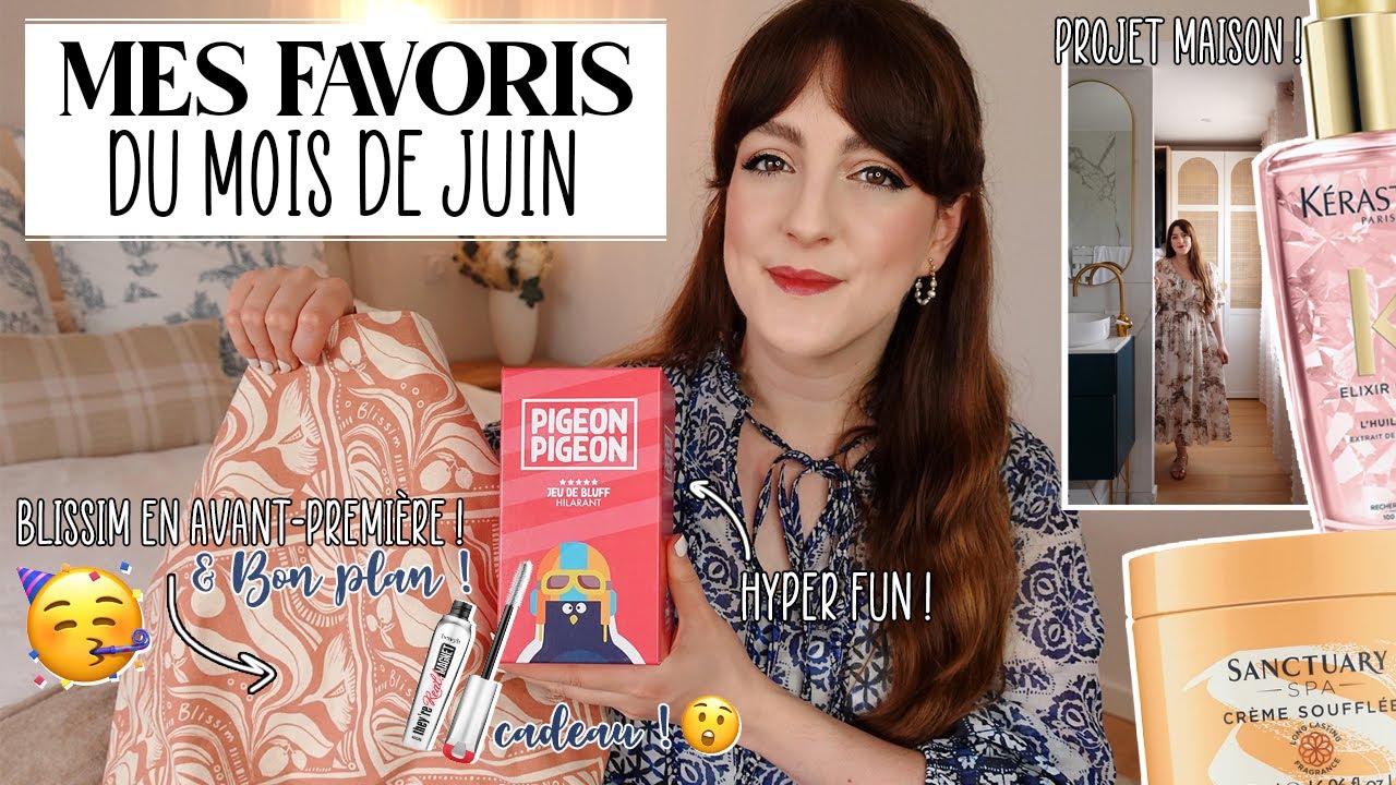 Mes favoris du mois de JUIN 💫 BON PLAN BLISSIM de l'été (en exclu) 🥳 Des choses à vous dire ❤️