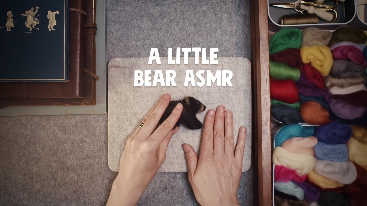 A Little ASMR - Needle Felting a Wool Bear | ASMR Soft Sounds & Gentle Crafting