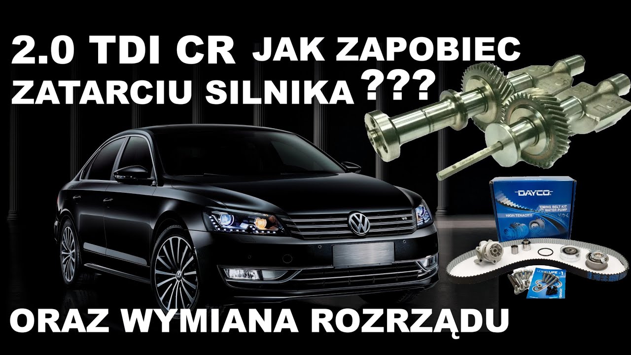 2.0 TDI CR ZAPOBIEGAMY ZATARCIU SILNIKA ORAZ WYMIENIAMY ROZRZĄD PASSAT B7