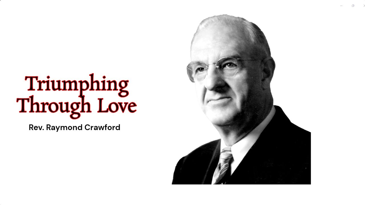 Rev. Raymond Crawford  - Triumphing Through Love