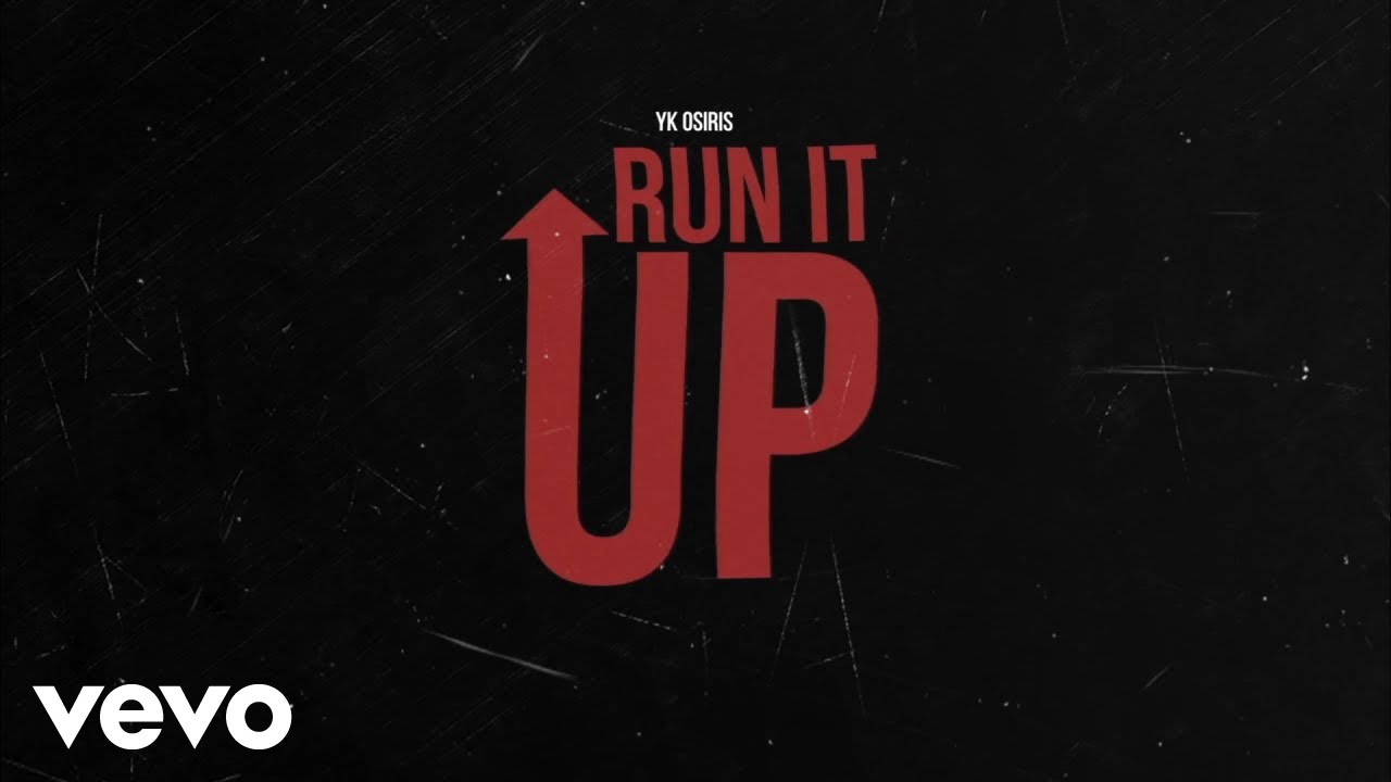 YK Osiris - Run It Up (Official Audio)