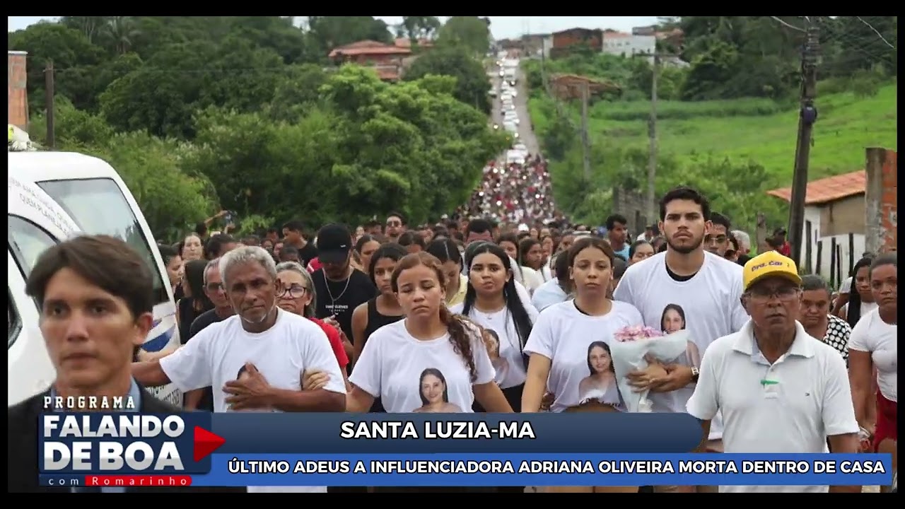 ÚLTIMO ADEUS A INFLUENCIADORA ADRIANA OLIVEIRA MORTA NA CIDADE DE SANTA LUZIA-MA