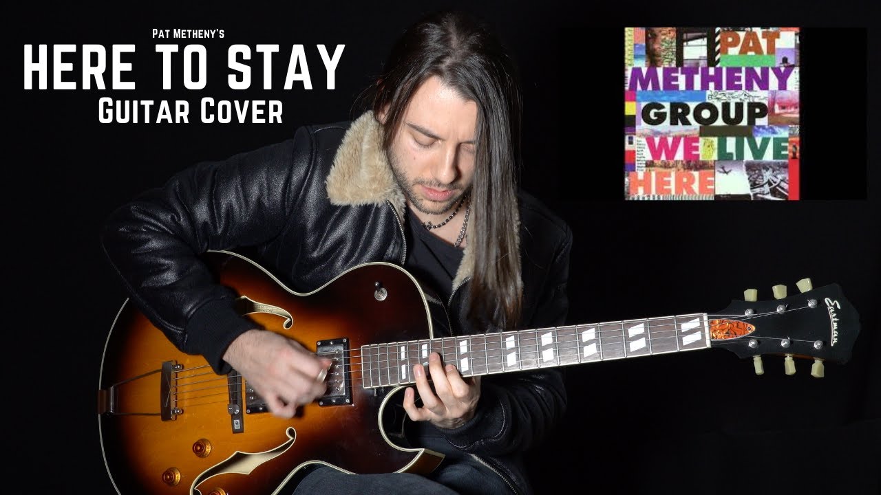 Here To Stay (Pat Metheny Group) - Guitar Cover