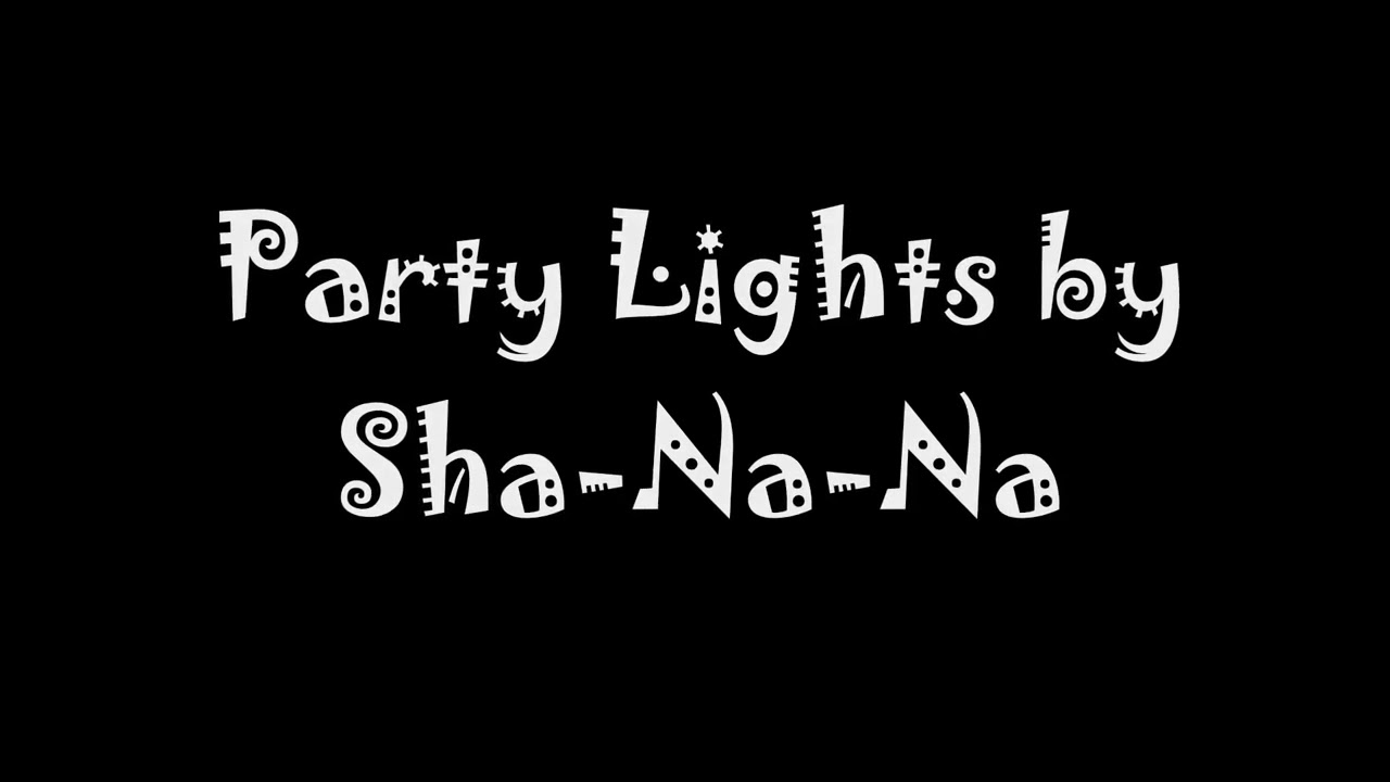 Party Lights - Sha Na Na