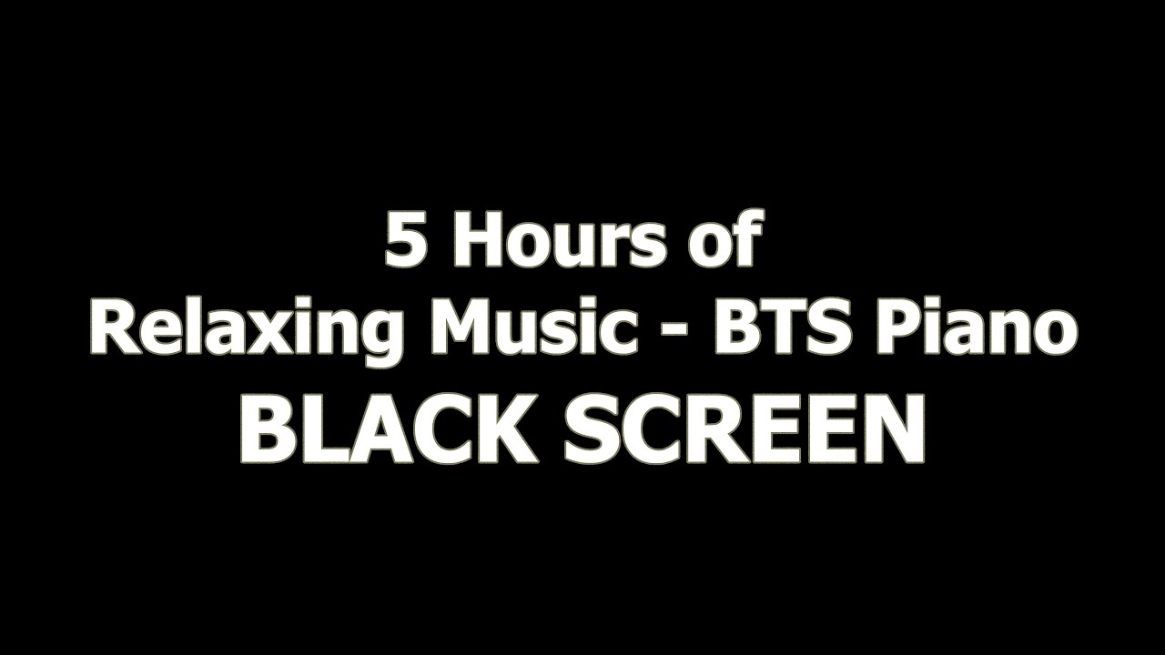 Relaxing Music - BTS Piano   BLACK SCREEN