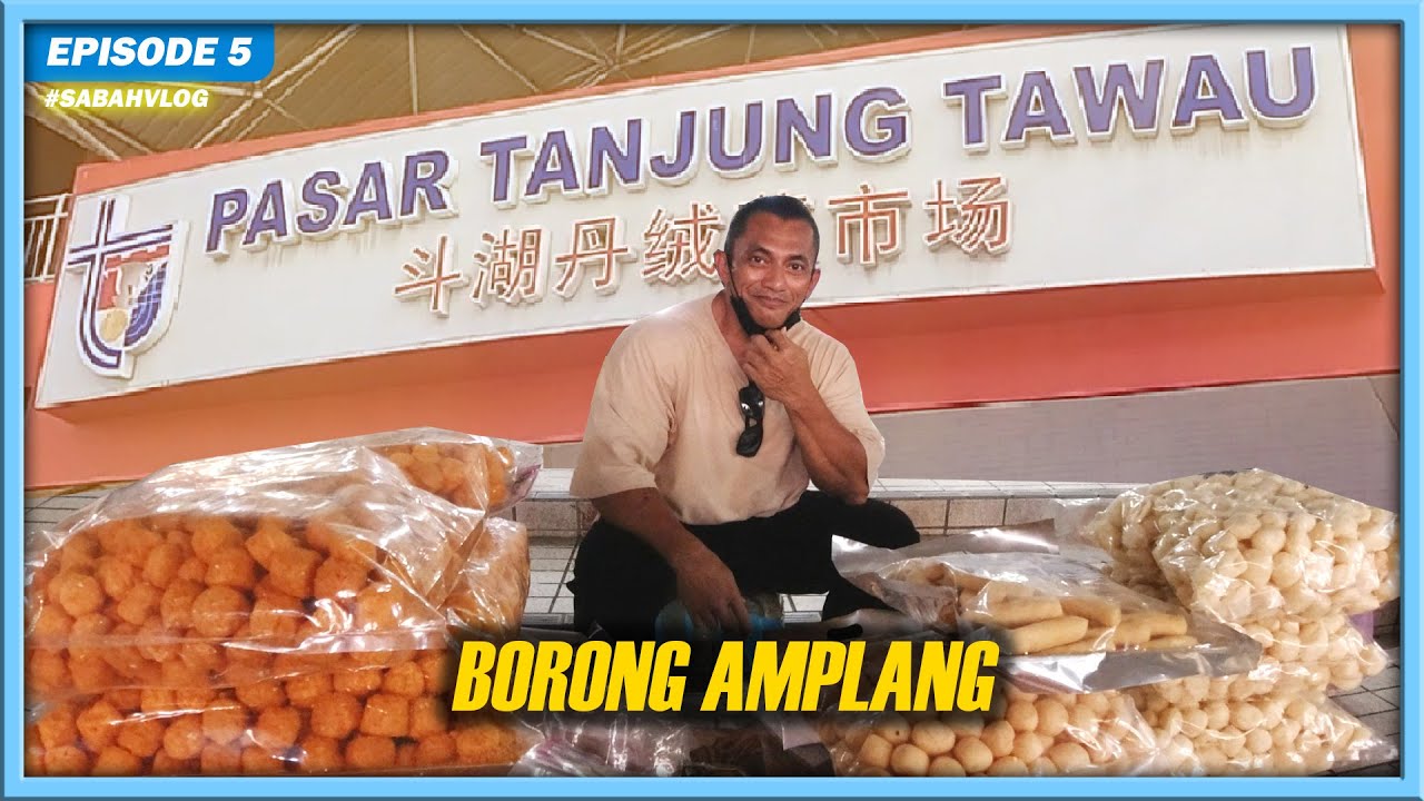 PASAR TANJUNG TAWAU TEMPAT WAJIB SINGGAH KALAU DI TAWAU | 