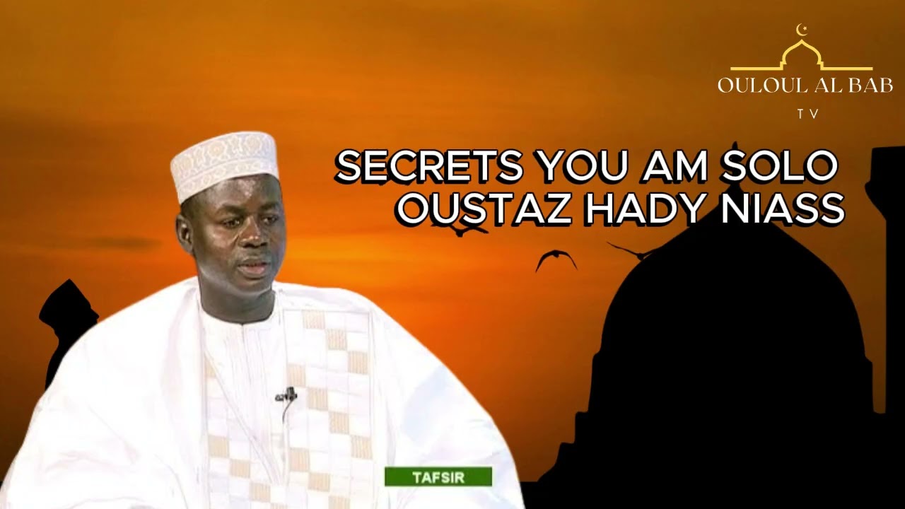 SECRETS YOU AM SOLO | OUSTAZ HADY NIASS