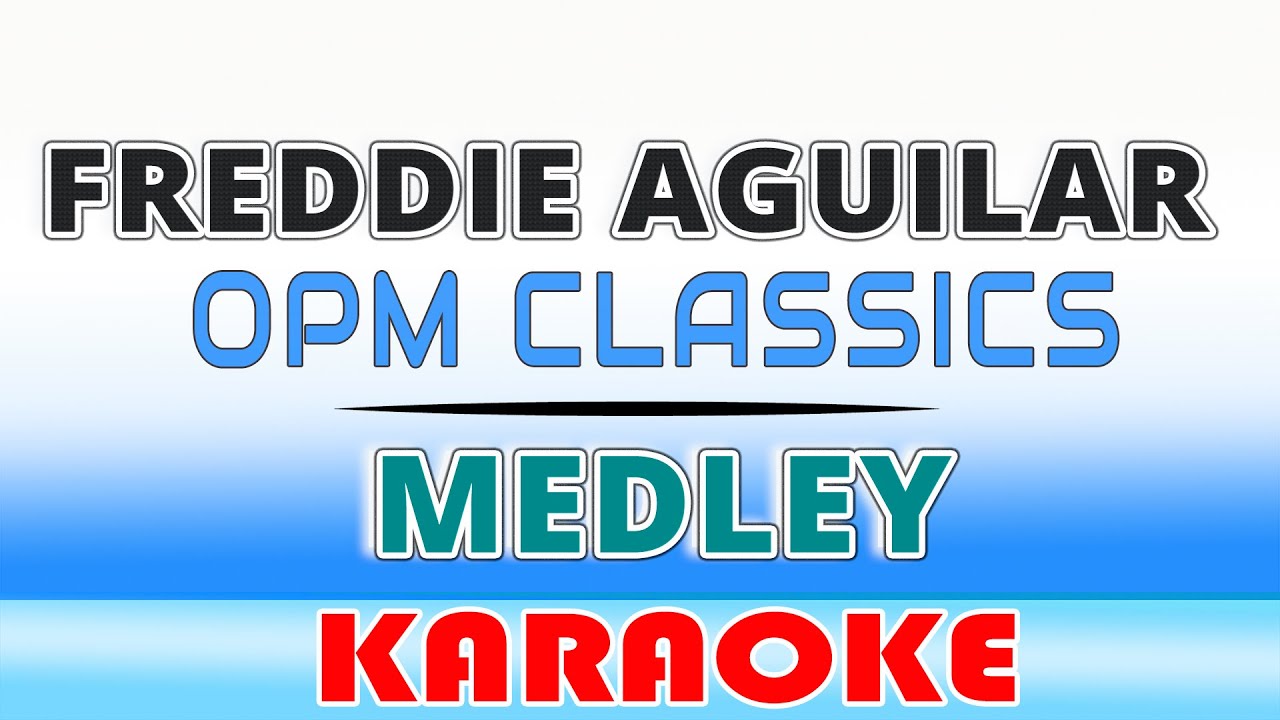 Freddie Aguilar MEDLEY (KARAOKE) Ipaglalaban Ko, Kumusta Ka Aking Mahal, Minamahal Kita