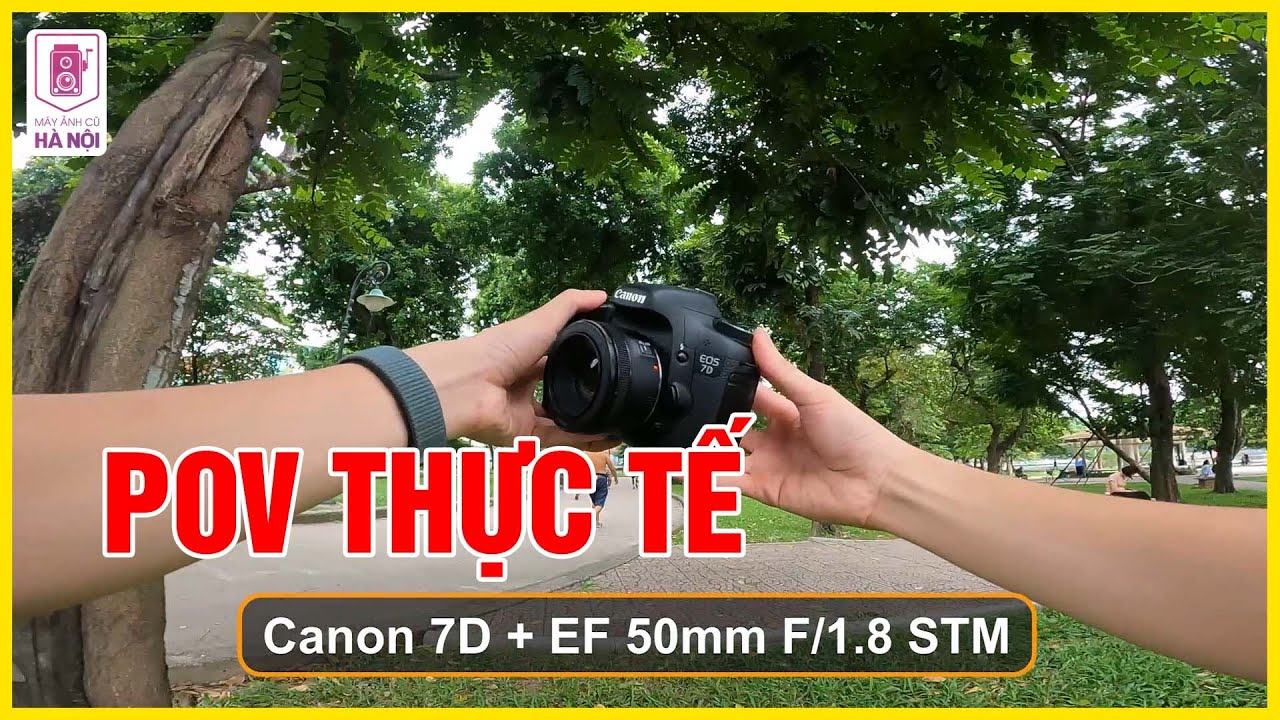 POV Canon 7D + 50mm STM - Máy ảnh cũ Hà Nội