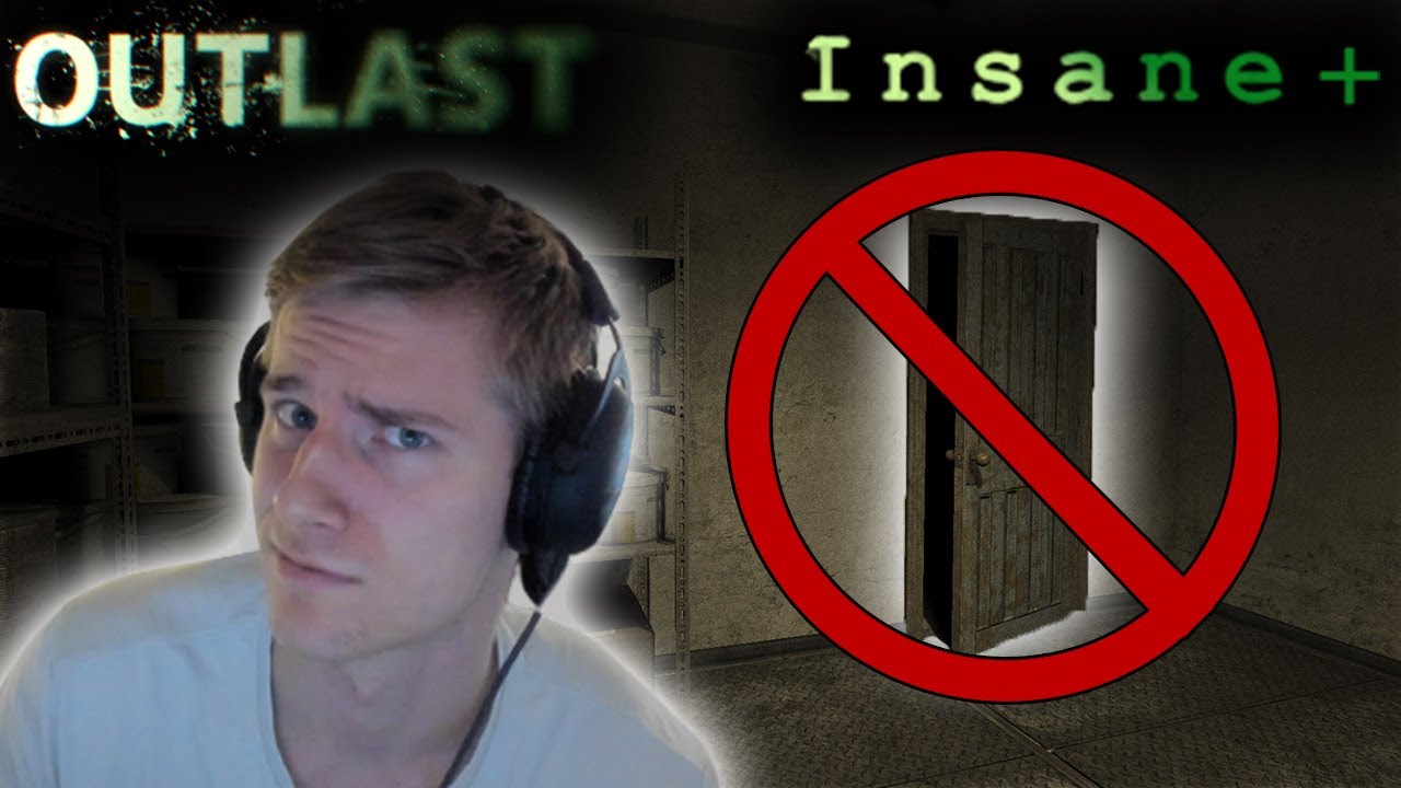 OUTLAST INSANE+ BUT I CAN'T CLOSE ANY DOORS! (EXTRA HARD)