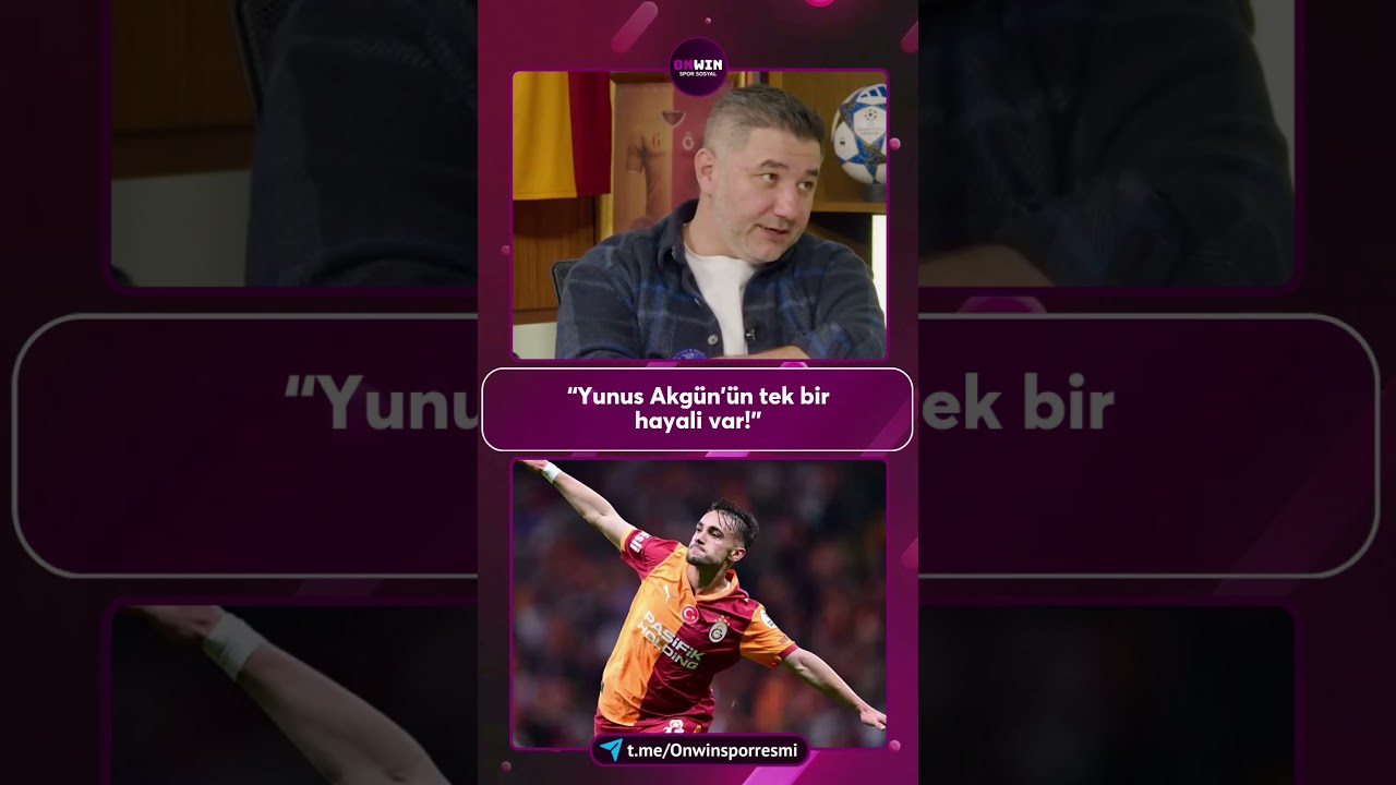 Ali Naci Küçük: "Yunus Akgün'ün hayali; altyapısından yetiştiği Galatasaray’da kaptan olmak."