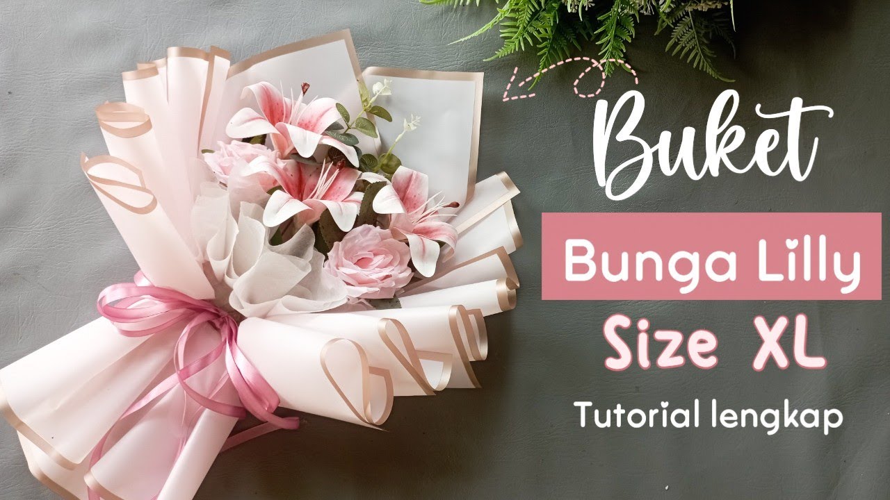 CARA MEMBUAT BUKET WISUDA BUNGA LILLY SIZE XL WRAPPING MAMGKOK GEMBUL TEMA WARNA PINK