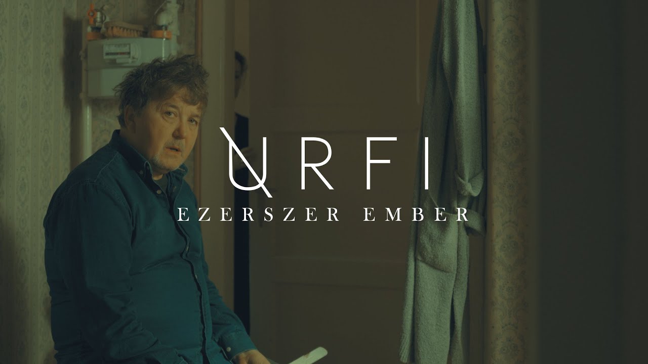 &Uacute;rfi - Ezerszer ember (OFFICIAL VIDEO)
