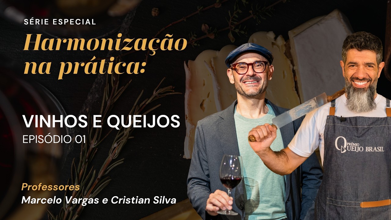 HARMONIZA&Ccedil;&Atilde;O NA PR&Aacute;TICA: QUEIJOS E VINHOS - PROF. MARCELO VARGAS - Epis&oacute;dio 01