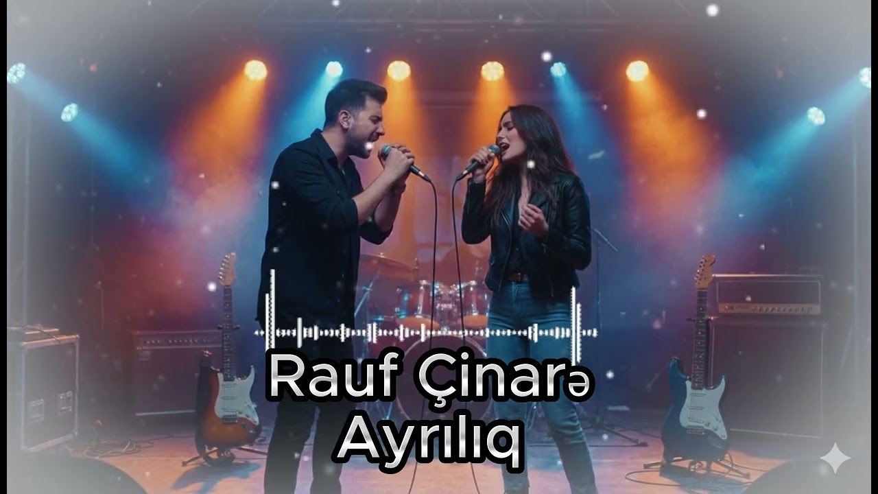 Rauf & Çinarə — Ayrılıq 2026 | Yeni Hit Mahnı | Azərbaycan Musiqisi