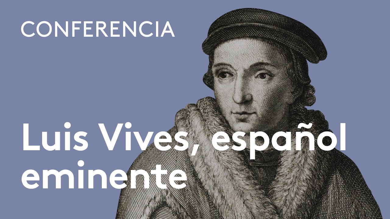 Luis Vives, español eminente | José Luis Villacañas y Javier Gomá Lanzón