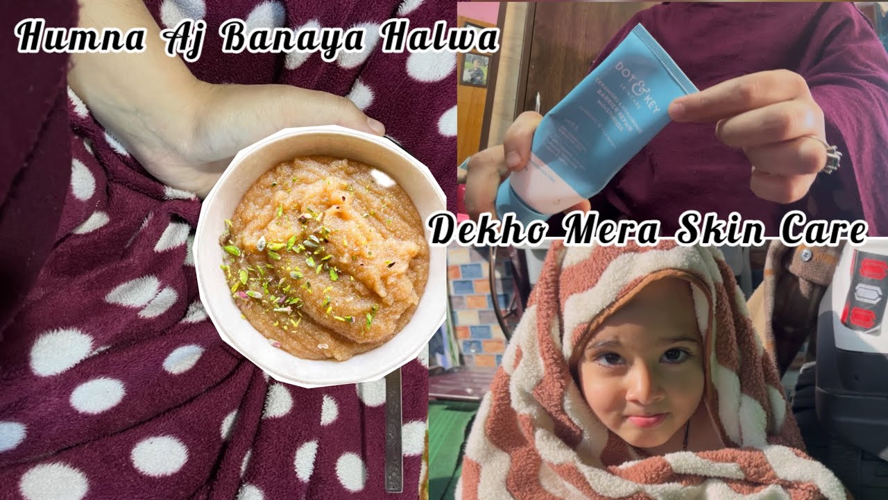 Humne Banaya Aaj Halwa ? ￼￼ dekho Mera Skin Care￼ 