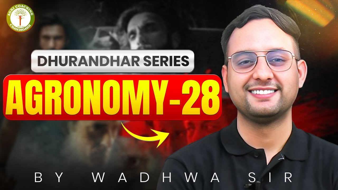 Dhurandhar Series 🔥 Agronomy-28 | Exam Mein Aane Wale Topics | Wadhwa Sir