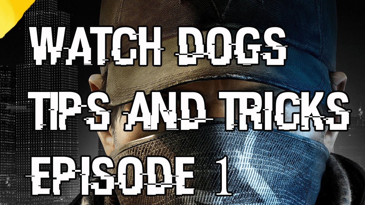 Watch Dogs Beginners Guide 