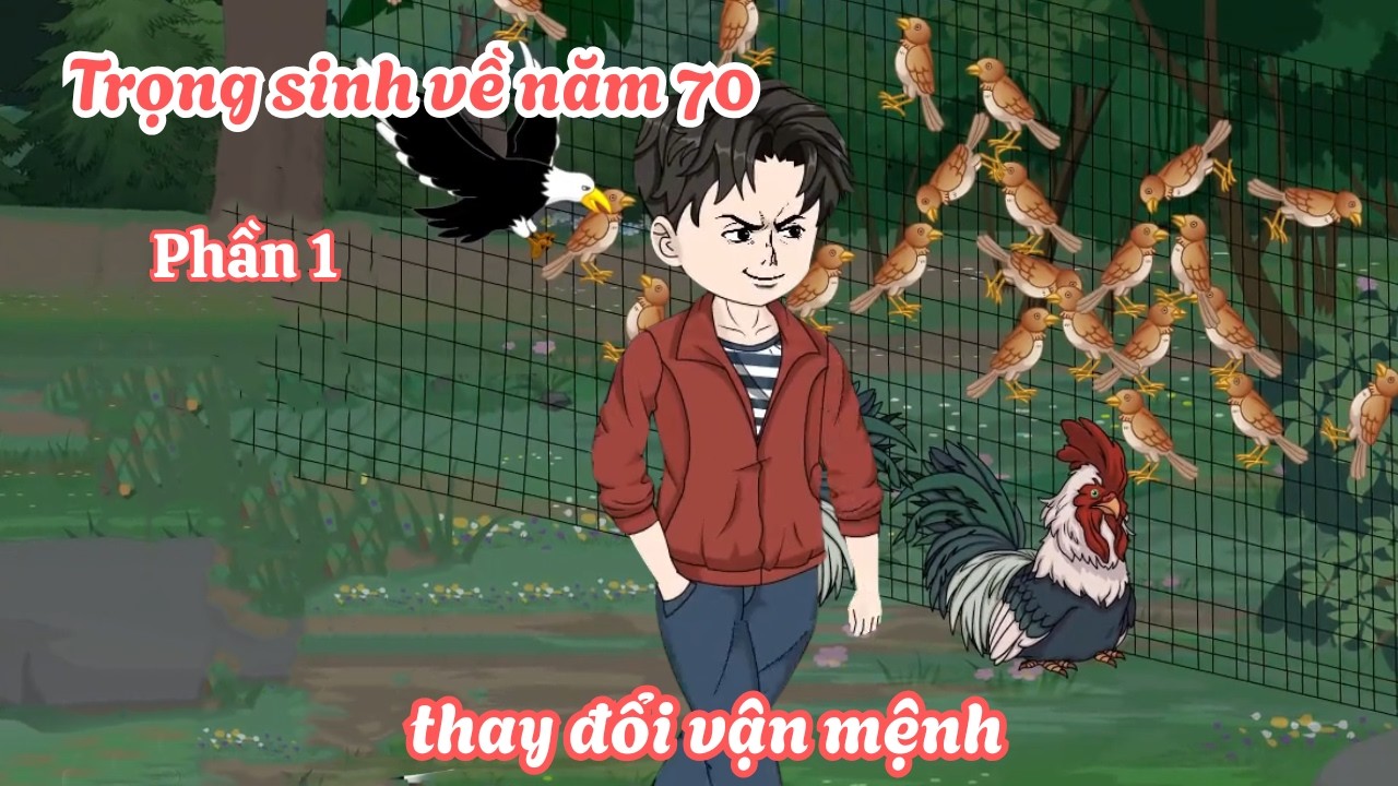 Trọng sinh về năm 70 thay đổi vận mệnh - Phần 1 | Lim Vietsub