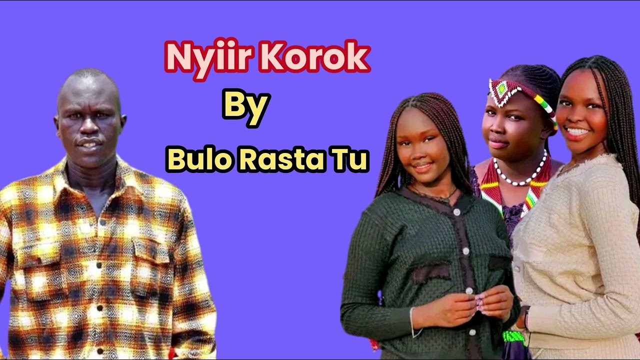 Nyiir Korok Achien Yor by Bulo Rasta Tu 