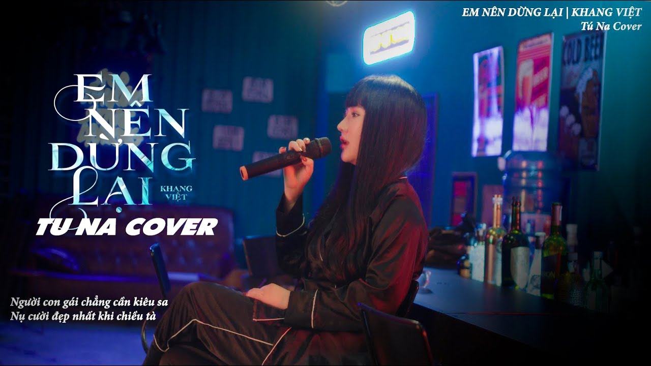 EM NÊN DỪNG LẠI - KHANG VIỆT | TÚ NA COVER