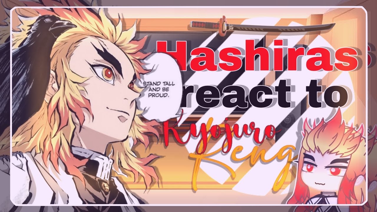 •|| 🔥 ||• Hashiras react to Rengoku Kyojuro {• 1 // 9 || 🇧🇷 // 🇺🇲 || no Ships •} •|| 🍠 ||•
