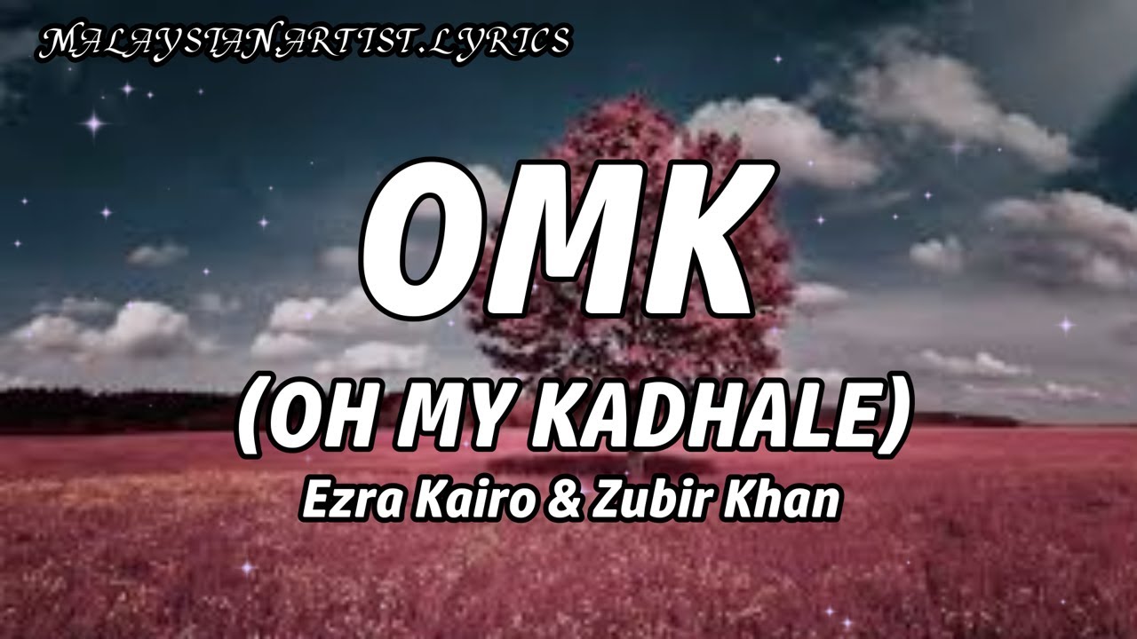 Ezra Kairo & Zubir Khan - OMK (Oh My Kadhale) (LYRICS) 🎵