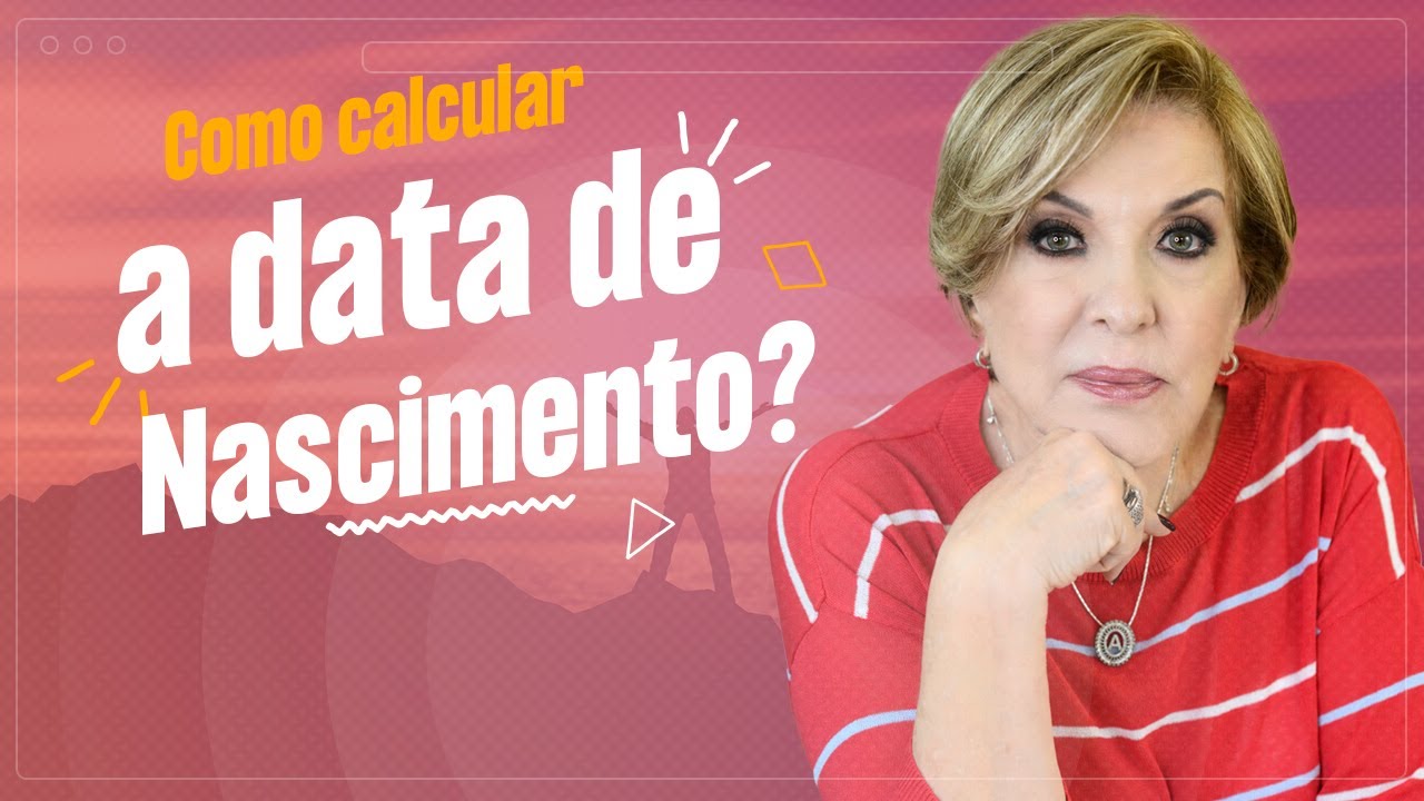 Como calcular a minha data de nascimento? Anah Maria Liborio Numerologia