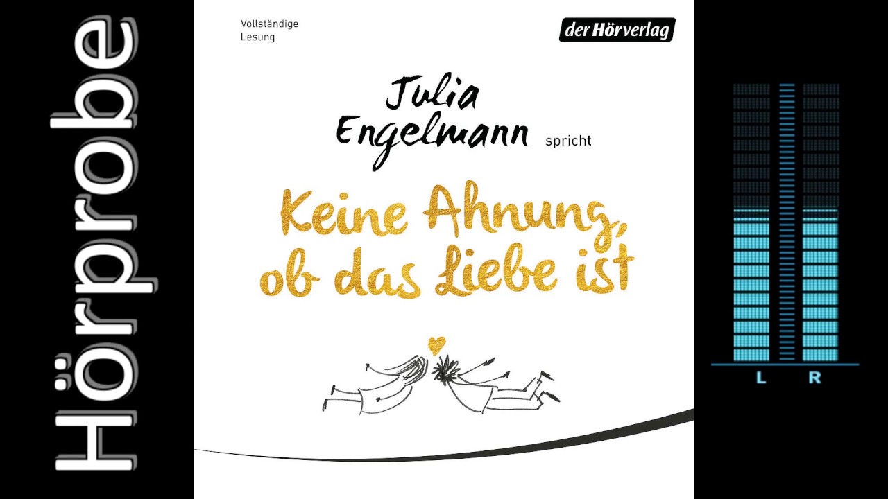 Julia Engelmann: Keine Ahnung, ob das Liebe ist (Hörprobe)