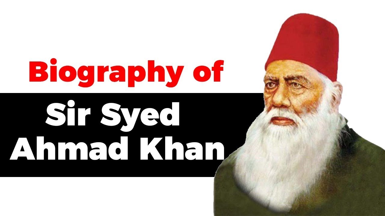 Biography of Sir Syed Ahmad Khan, 19th century philosopher and prominent Muslim reformer