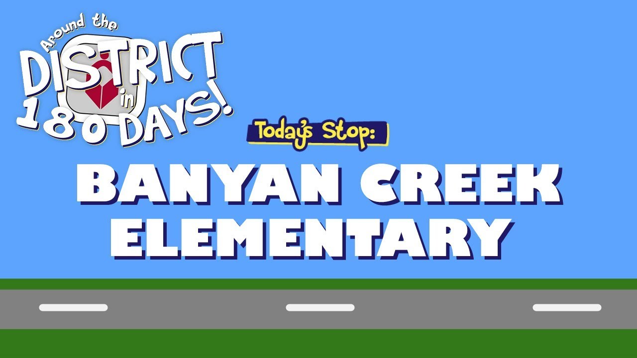 Around the District in 180 Days: Banyan Creek Elementary (9/23/19)
