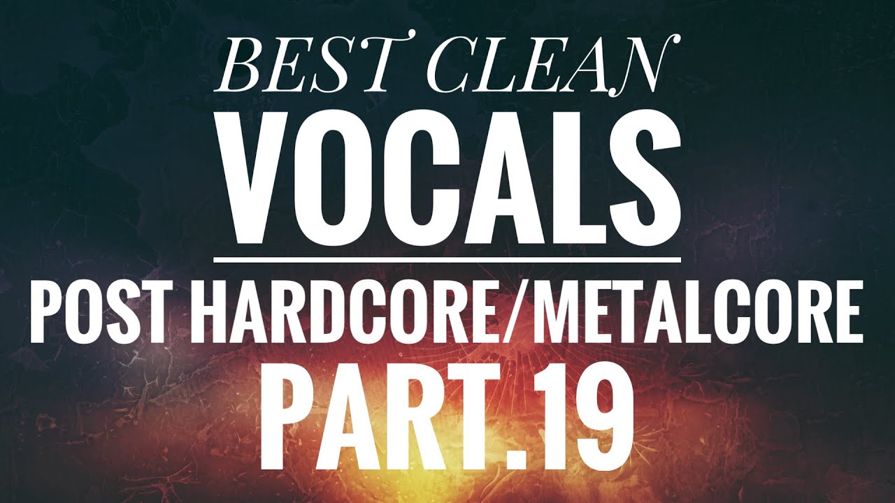Best Clean Vocals In Post Hardcore/Metalcore Part.19